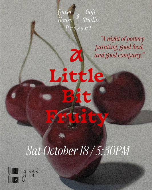 Goji Studio X Queer House: A Little Bit Fruity I