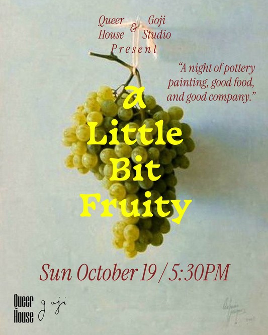 Goji Studio X Queer House: A Little Bit Fruity II